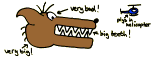 The wolf is very big, and very bad!